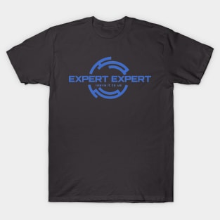 expert expert leave it to us T-Shirt